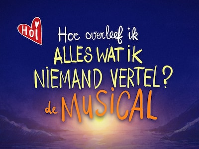 Hoe overleef ik alles wat ik niemand vertel? de Musical